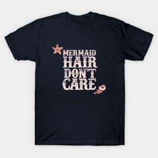 Mermaid Hair Don't Care Mermaids T-Shirt